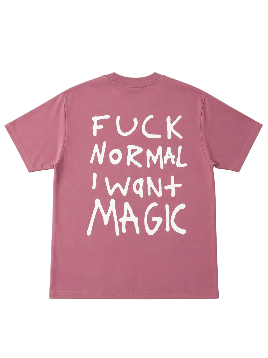 fuck normal i want magic